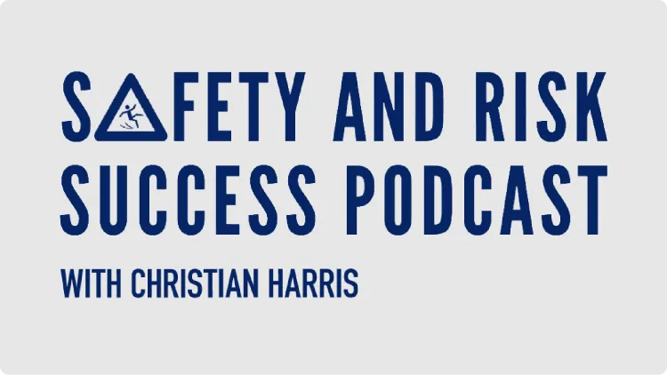 Safety and Risk Success Podcast with Christian Harris