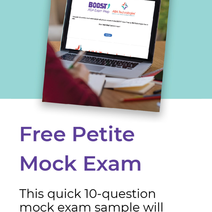 Free Petite Mock Exam this quick 10 question mock exam sample will give you a taste of what BOOST exam prep By ABA Technologies will give you 